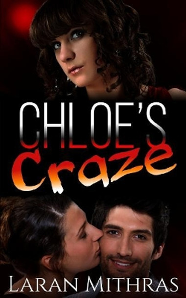 Chloe's Craze: An FFM Cuckquean Romance by Laran Mithras 9781072199069