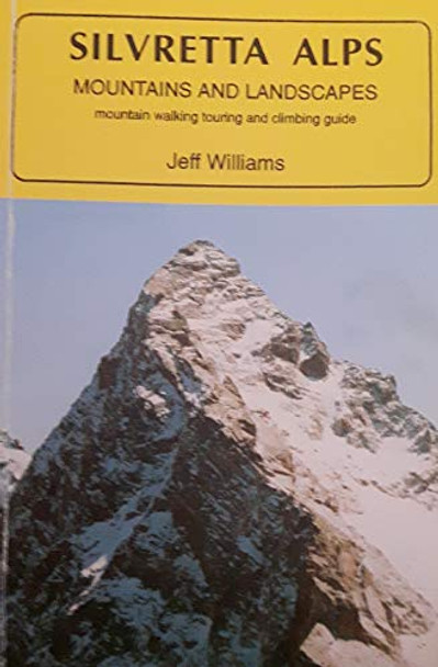 Silvretta Alps: Mountain Walking, Touring and Climbing Guide by A.J. Williams 9780906227596