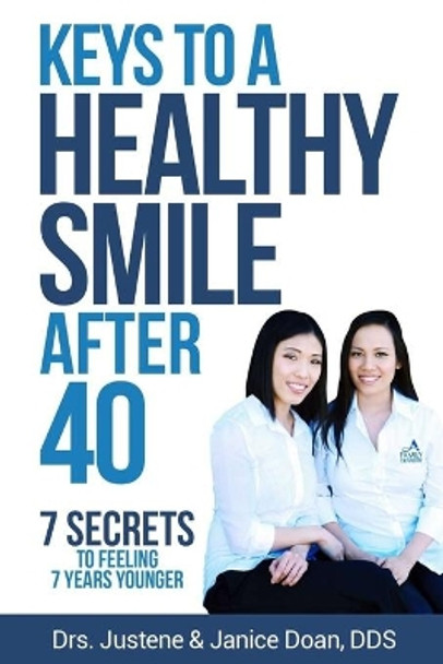 Keys to a Healthy Smile After 40: 7 Secrets to Feeling 7 Years Younger by Janice Doan Dds 9781074537647