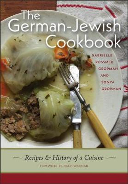 The German-Jewish Cookbook - Recipes and History of a Cuisine by Gabrielle Rossmer Gropman 9781611688733