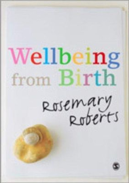 Wellbeing from Birth by Rosemary Roberts 9781848607200