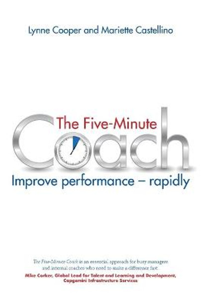 The Five Minute Coach: Improve performance - rapidly by Lynne Cooper