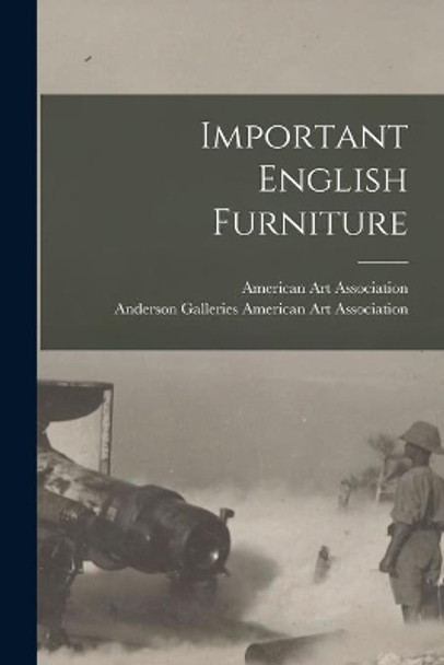 Important English Furniture by American Art Association 9781014007582