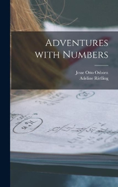 Adventures With Numbers by Jesse Otto 1894- Osborn 9781014014450