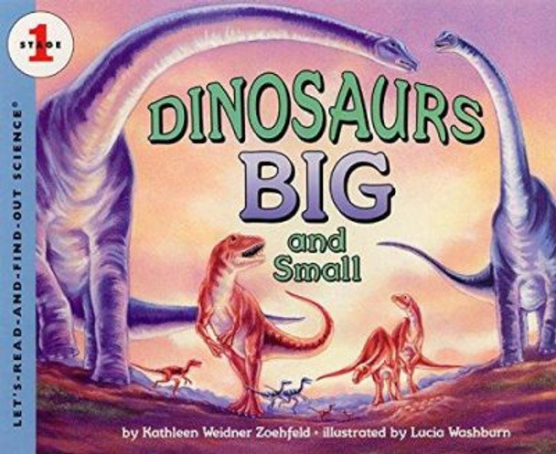 Dinosaurs Big and Small by Kathleen Weidner Zoehfeld 9780064451826