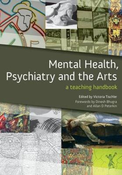 Mental Health, Psychiatry and the Arts: A Teaching Handbook by Victoria Tischler