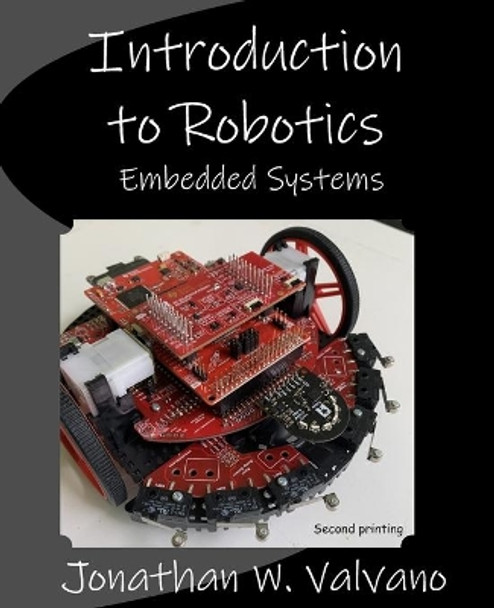 Embedded Systems: Introduction to Robotics by Jonathan W Valvano 9781074544300