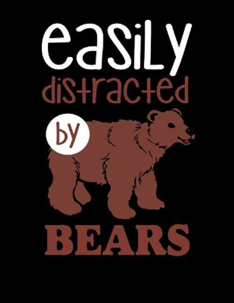 Easily Distracted By Bears: 120 Pages, Soft Matte Cover, 8.5 x 11 by Creativepreneurship Publishing 9781076572394