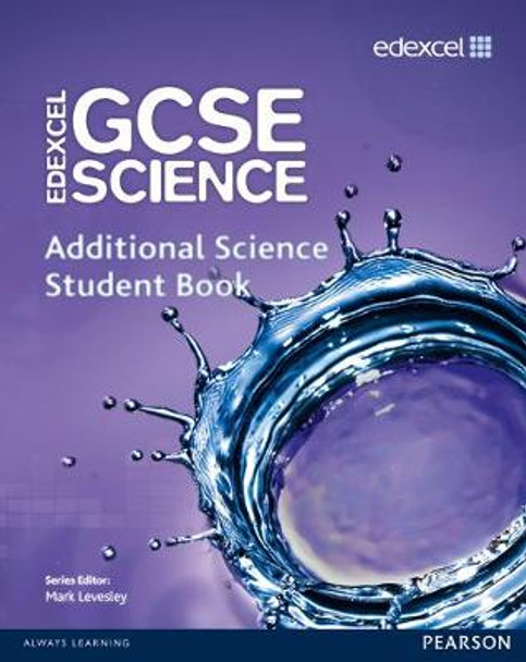 Edexcel GCSE Science: Additional Science Student Book by Mark Levesley