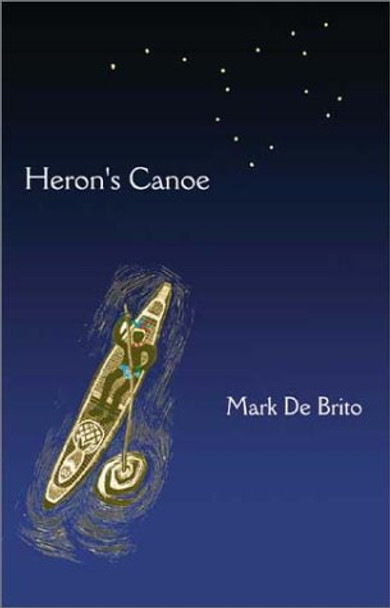 Heron's Canoe by Mark Angelo De Brito 9781900715751