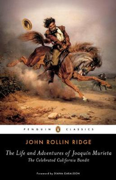 The Life and Adventures of Joaquin Murieta: The Celebrated California Bandit by John Rollin Ridge 9780143132653