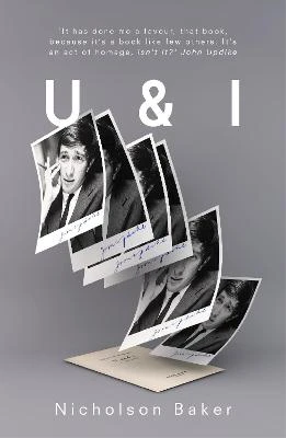 U & I: A True Story by Nicholson Baker