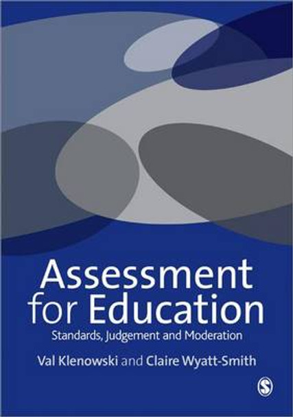 Assessment for Education: Standards, Judgement and Moderation by Val Klenowski 9781446208403
