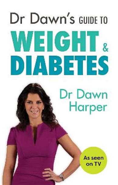 Dr Dawn's Guide to Weight & Diabetes by Dawn Harper