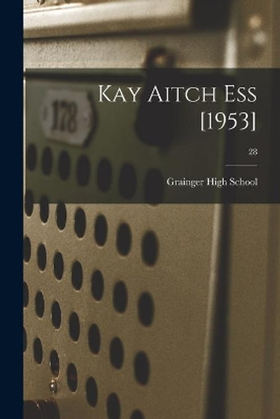 Kay Aitch Ess [1953]; 28 by N C ) Grainger High School (Kinston 9781013596155