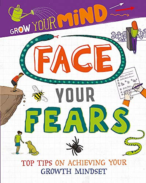 Grow Your Mind: Face Your Fears by Alice Harman 9781445169330