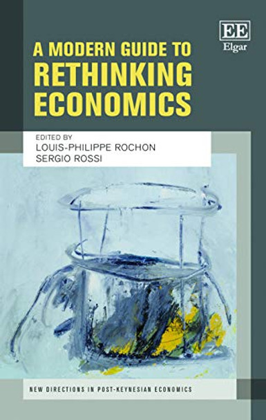 A Modern Guide to Rethinking Economics by Louis-Philippe Rochon 9781784717339