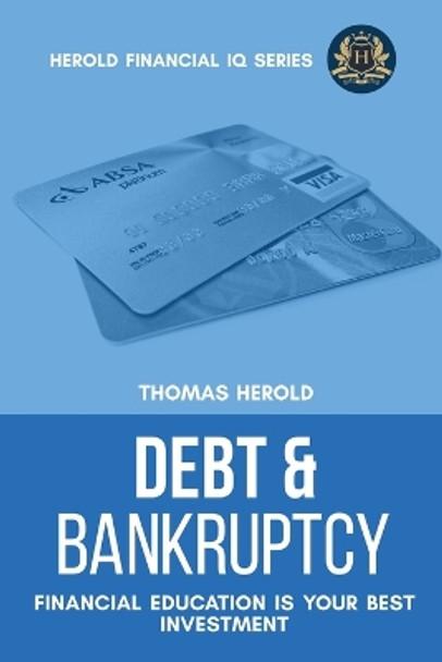 Debt & Bankruptcy Terms - Financial Education Is Your Best Investment by Thomas Herold 9781087869667