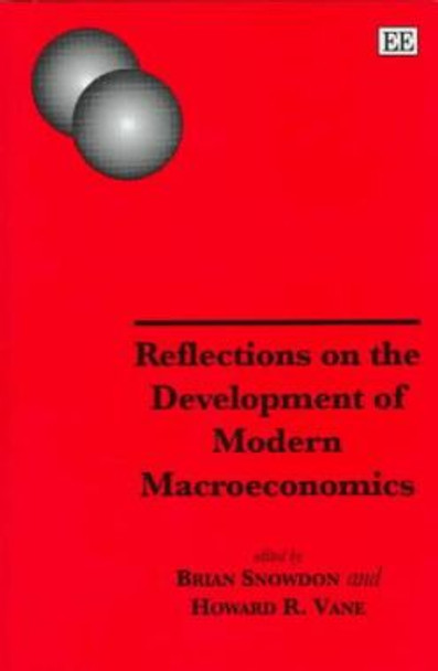 Reflections on the Development of Modern Macroeconomics by Brian Snowdon 9781858983424