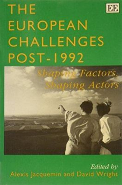 The European Challenges Post-1992: Shaping Factors, Shaping Actors by Alexis Jacquemin 9781852788308