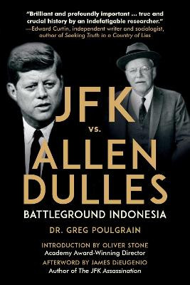 JFK vs. Allen Dulles: Battleground Indonesia by Greg Poulgrain 9781510744790
