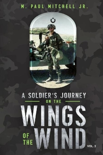 A Soldier's Journey On The Wings of The Wind - Vol. 2 by M Paul Mitchell 9781086138900