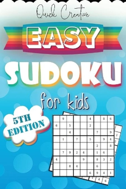 Easy Sudoku For Kids 5th Edition: Sudoku Puzzle Book Including 330 EASY Sudoku Puzzles with Solutions, Great Gift for Beginners or Kids by Quick Creative 9781086604764