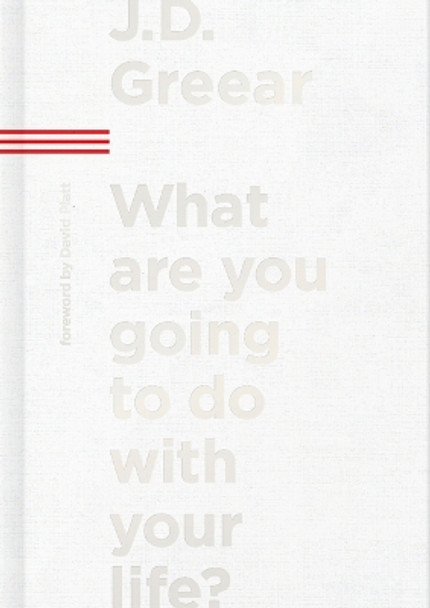 What Are You Going to Do with Your Life? by J. D. Greear 9781087709291