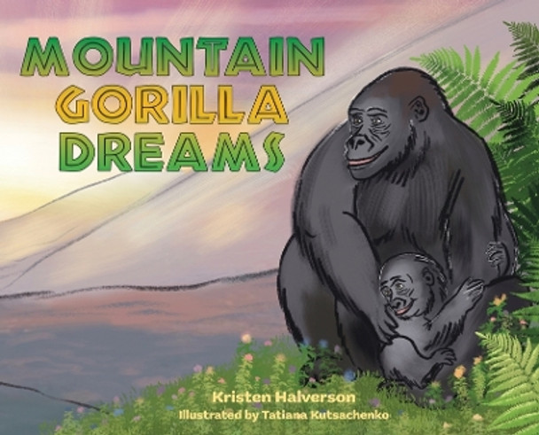 Mountain Gorilla Dreams by Kristen Halverson 9781088072318