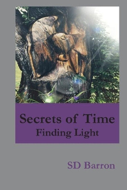 Secrets of Time: Finding Light by Sd Barron 9781087809519