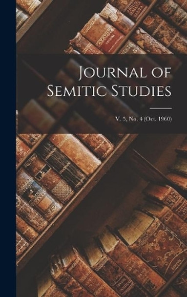 Journal of Semitic Studies; v. 5, no. 4 (oct. 1960) by Anonymous 9781013762772