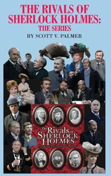 The Rivals of Sherlock Holmes-The Series by Scott V Palmer 9781087893228