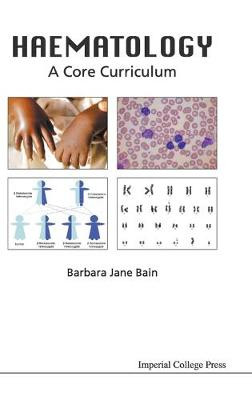 Haematology: A Core Curriculum by Barbara Jane Bain