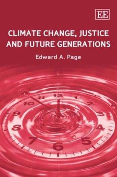 Climate Change, Justice and Future Generations Edward A. Page 9781847204967