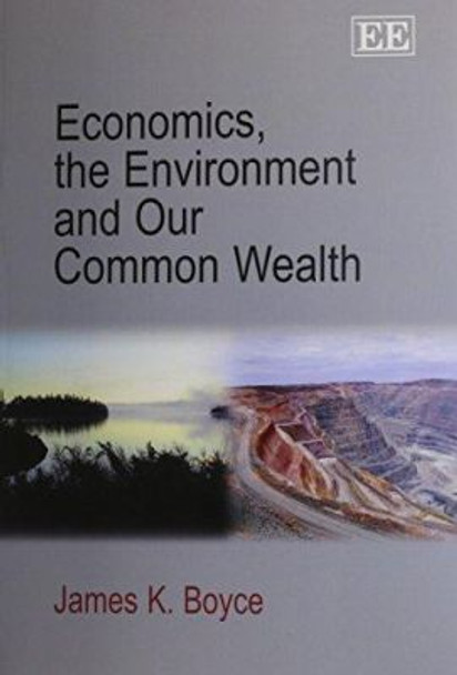 Economics, the Environment and Our Common Wealth by James K. Boyce 9781782540205