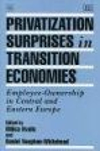 Privatization Surprises in Transition Economies: Employee-Ownership in Central and Eastern Europe by Milica Uvalic 9781858986210