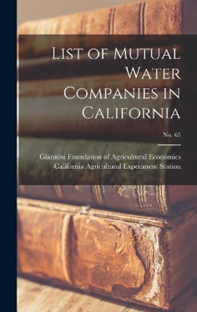 List of Mutual Water Companies in California; No. 65 by Giannini Foundation of Agricultural E 9781013612145