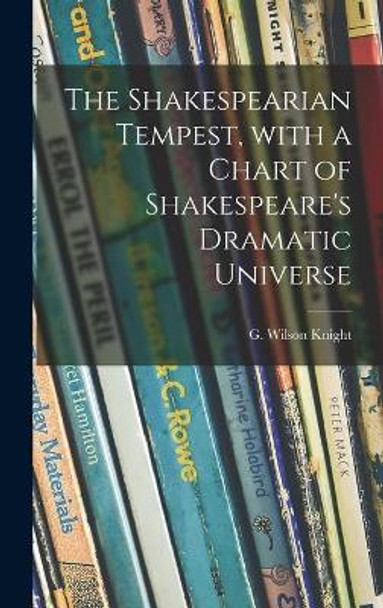 The Shakespearian Tempest, With a Chart of Shakespeare's Dramatic Universe by G Wilson (George Wilson) 18 Knight 9781013432040