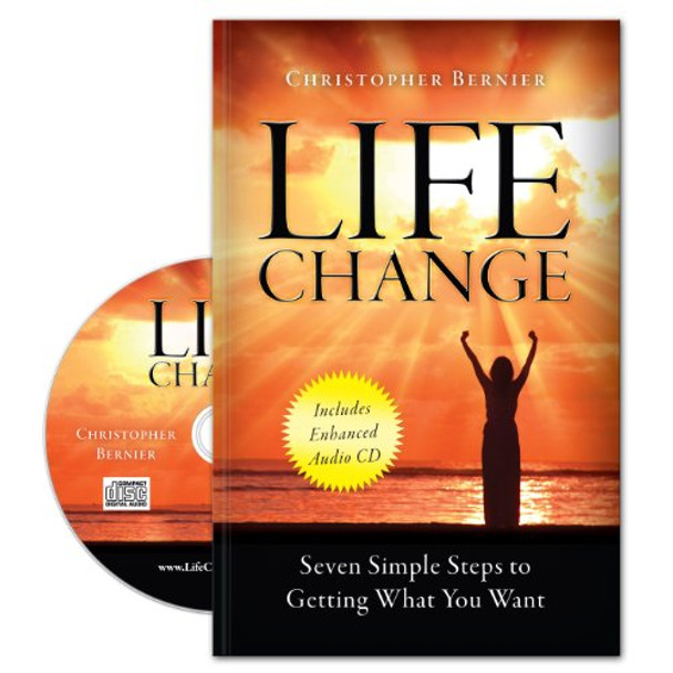 Life Change: Seven Simple Steps to Getting What You Want by Chris Bernier 9780615367750