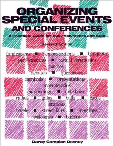 Organizing Special Events and Conferences: A Practical Guide for Busy Volunteers and Staff by Darcy Campion Devney 9781561642175