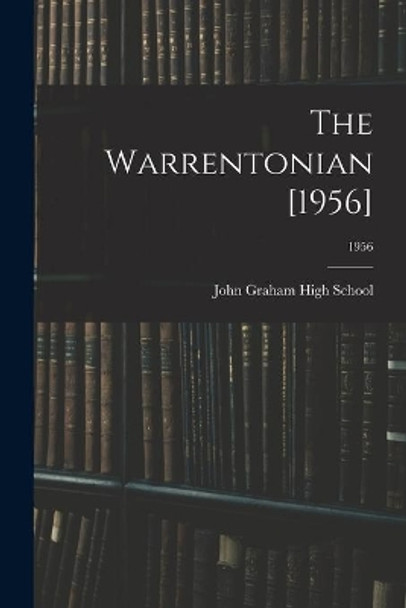 The Warrentonian [1956]; 1956 by N John Graham High School (Warrenton 9781013440533