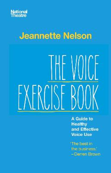 The Voice Exercise Book: A Guide to Healthy and Effective Voice Use by Jeannette Nelson