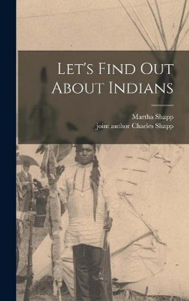 Let's Find out About Indians by Martha Shapp 9781013445675