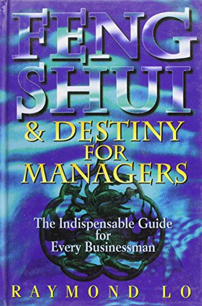 Feng Shui and Destiny for Managers by Raymond Lo 9789812046208