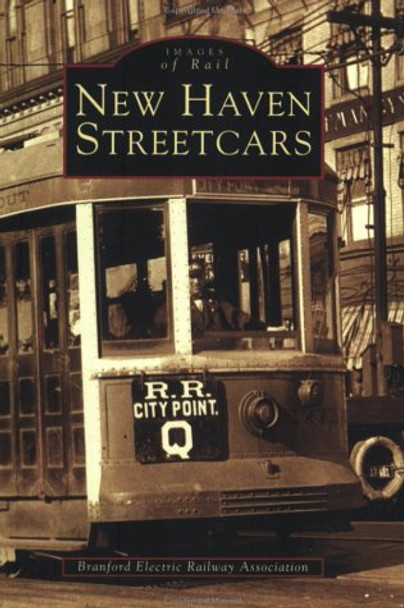 New Haven Streetcars by Branford Electric Railway Association 9780738512273