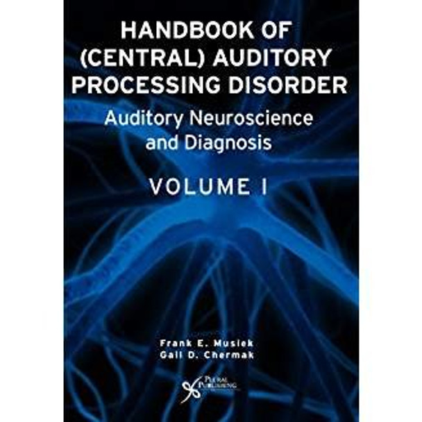 Handbook of Central Auditory Processing Disorders: From Science to Practice: v. 1-2 by Frank E. Musiek 9781597560580