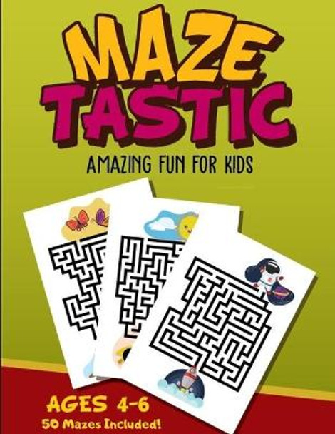 Mazetastic Mazes: Amazing Fun For Kids by Mazetastic Mazes 9781089238126