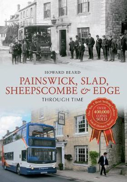 Painswick, Slad, Sheepscombe & Edge Through Time by Howard Beard