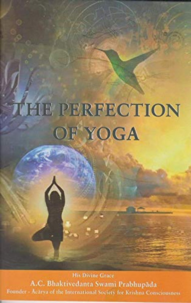 The Perfection of Yoga by A.C. Bhaktivedanta Swami 9780912776361