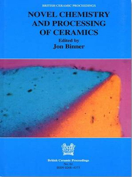 Novel Chemistry and Processing of Ceramics by J.G.B. Binner 9781861251367